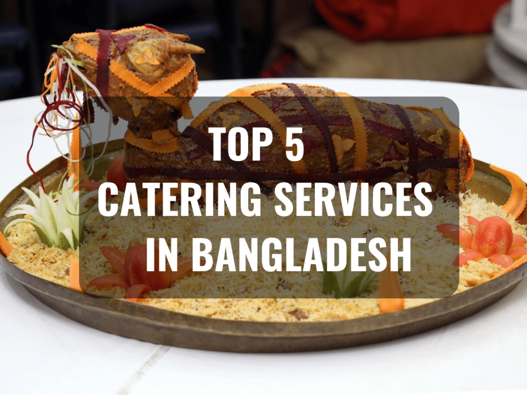 Top 5 catering services in Bangladesh